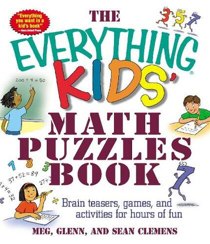 The Everything Kids' Math Puzzles Book: Brain Teasers, Games, and Activities for Hours of Fun (Everything (R) Kids Series)