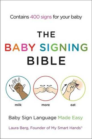The Baby Signing Bible: Baby Sign Language Made Easy