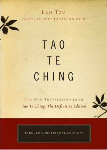 Tao Te Ching: The New Translation from Tao Te Ching: the Definitive Edition (Cornerstone Editions)