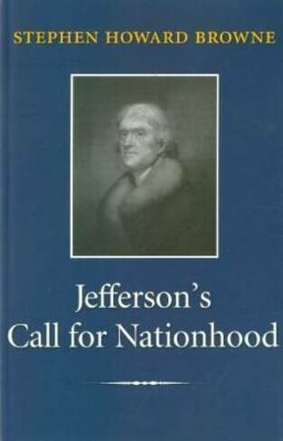 Jefferson's Call for Nationhood: The First Inaugural Address (Library of Presidential Rhetoric)