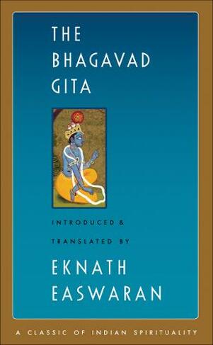 The Bhagavad Gita: (Easwaran's Classics of Indian Spirituality Second Edition)