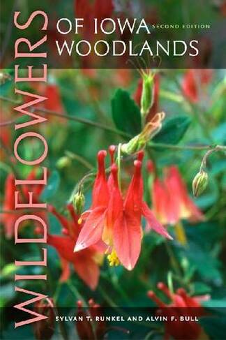 Wildflowers of Iowa Woodlands: (Bur Oak Guide 2nd Revised edition)