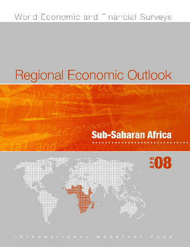 Regional Economic Outlook: Sub-Saharan Africa - April 2008