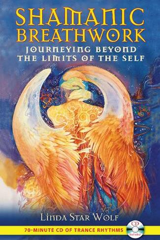 Shamanic Breathwork: Journeying beyond the Limits of the Self