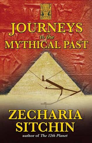 Journeys to the Mythical Past: (2nd Edition, Now in Paperback)