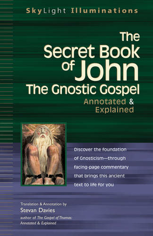 Secret Book of John: The Gnostic Gospel - Annotated & Explained (Skylight Illuminations)