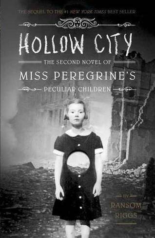 Hollow City: The Second Novel of Miss Peregrine's Peculiar Children (Miss Peregrine's Peculiar Children 2)