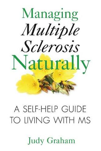 Managing Multiple Sclerosis Naturally: A Self-help Guide to Living with MS (3rd Edition, Revised, Revised and Updated Edition of Multiple Sclerosis)
