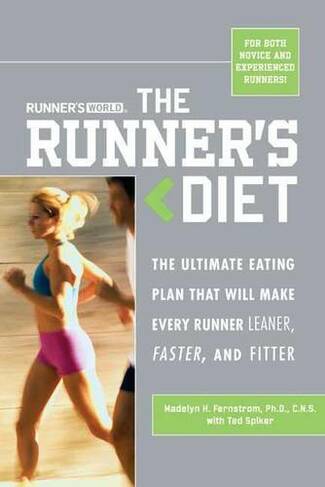 Runner's World The Runner's Diet: The Ultimate Eating Plan That Will Make Every Runner (and Walker) Leaner, Faster, and Fitter (Runner's World)