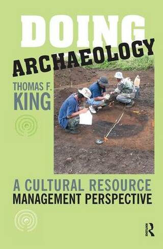Doing Archaeology: A Cultural Resource Management Perspective