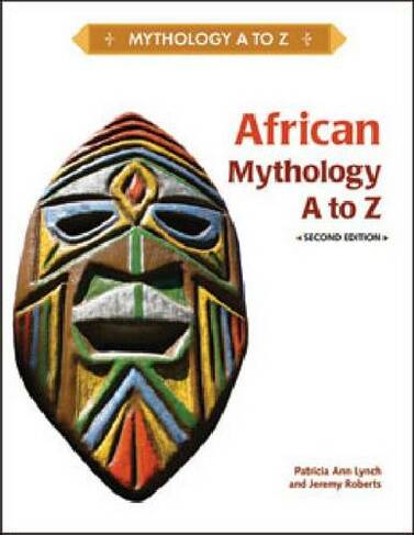African Mythology A to Z: (Second Edition)