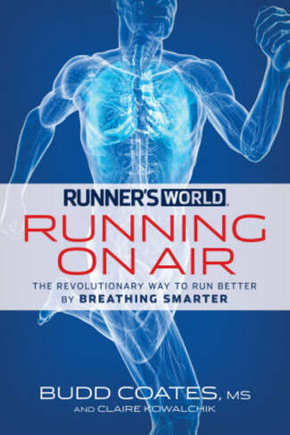 Runner's World Running on Air: The Revolutionary Way to Run Better by Breathing Smarter (Runner's World)