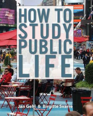 How to Study Public Life: Methods in Urban Design