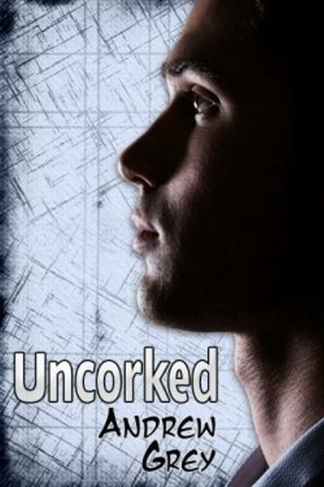Uncorked: (Bottled Up Stories New edition)