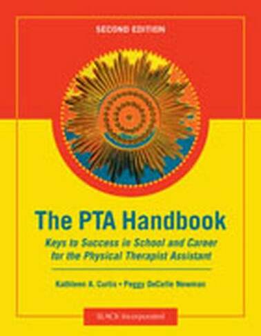 The PTA Handbook: Keys to Success in School and Career for the Physical Therapist Assistant (2nd Revised edition)