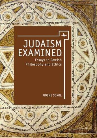 Judaism Examined: Essays in Jewish Philosophy and Ethics (Touro University Press)