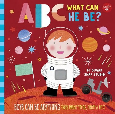 ABC for Me: ABC What Can He Be?: Volume 6 Boys can be anything they want to be, from A to Z (ABC for Me)