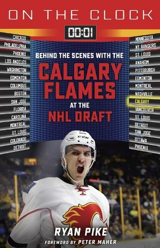 On the Clock: Calgary Flames: Behind the Scenes with the Calgary Flames at the NHL Draft (On the Clock)