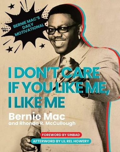I Don't Care If You Like Me, I Like Me: Bernie Mac's Daily Motivational