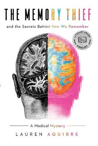 The Memory Thief: And the Secrets Behind How We Remember-A Medical Mystery