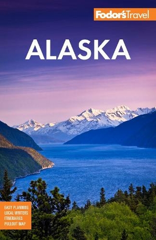 Fodor's Alaska: (Full-color Travel Guide 37th edition)