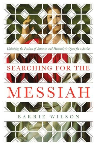 Searching for the Messiah: Unlocking the "Psalms of Solomon" and Humanity's Quest for a Savior