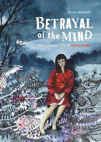 Betrayal of the Mind: The Surreal Life of Unica Zuern