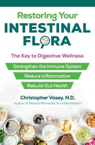Restoring Your Intestinal Flora: The Key to Digestive Wellness