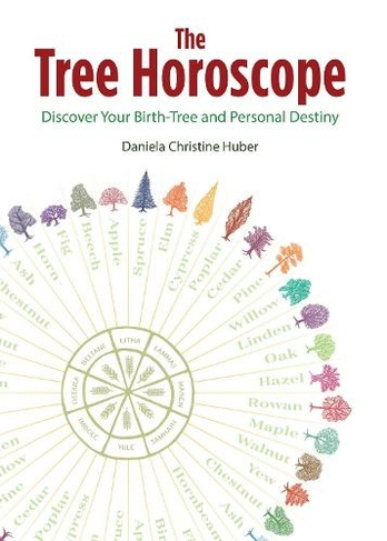 The Tree Horoscope: Discover Your Birth-Tree and Personal Destiny
