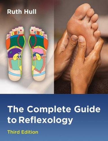 The Complete Guide to Reflexology: (3rd Edition, Third Edition)