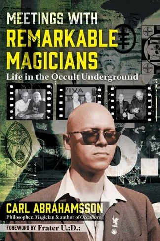 Meetings with Remarkable Magicians: Life in the Occult Underground