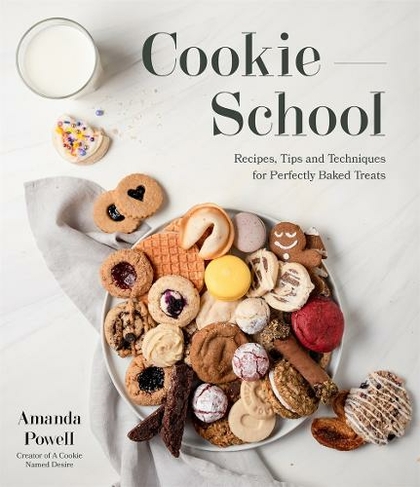 Cookie School: Recipes, Tips and Techniques for Perfectly Baked Treats
