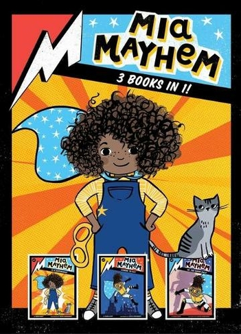 Mia Mayhem 3 Books in 1!: Mia Mayhem Is a Superhero!; Mia Mayhem Learns to Fly!; Mia Mayhem vs. the Super Bully (Mia Mayhem Bind-Up)