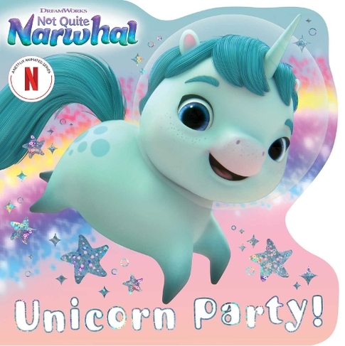 Unicorn Party!: (DreamWorks Not Quite Narwhal)