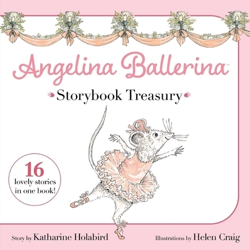 Angelina Ballerina Storybook Treasury: (Angelina Ballerina)