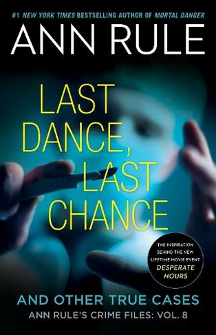 Last Dance, Last Chance: (Ann Rule's Crime Files 8)