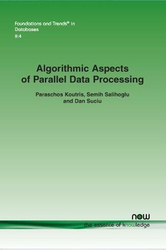 Algorithmic Aspects of Parallel Data Processing: (Foundations and Trends in Databases)