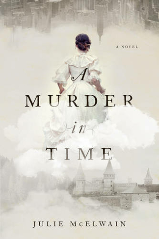 A Murder in Time: A Novel (Kendra Donovan Mysteries 1)