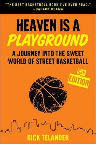 Heaven Is a Playground: A Journey into the Sweet World of Street Basketball (5th Edition, Fifth Edition, New edition)