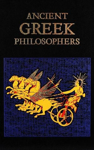 Ancient Greek Philosophers: (Leather-bound Classics)