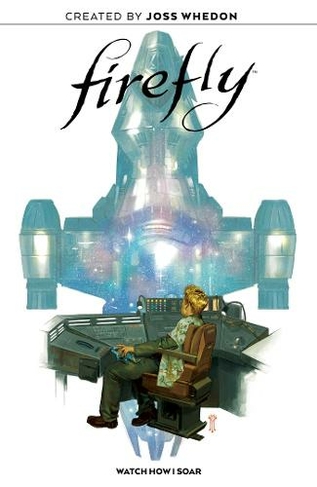 Firefly Original Graphic Novel: Watch How I Soar: (Firefly)