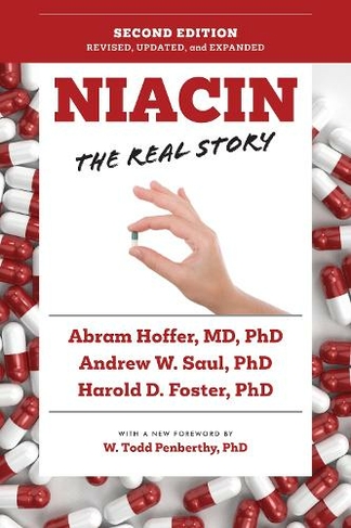 Niacin: The Real Story (2nd Edition): (2nd edition)