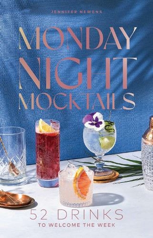 Monday Night Mocktails: 52 Drinks to Welcome the Week