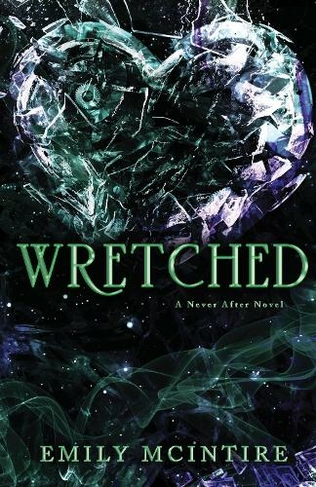 Wretched: The Fractured Fairy Tale and TikTok Sensation (Never After)