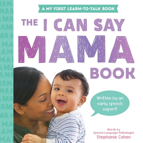 The I Can Say Mama Book: (My First Learn-to-Talk Books)