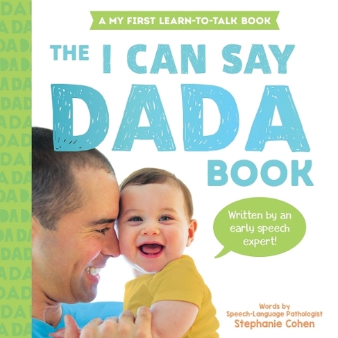 The I Can Say Dada Book: (My First Learn-to-Talk Books)
