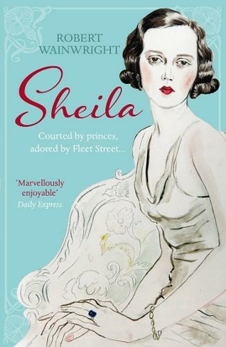 Sheila: The Australian ingenue who bewitched British society (Main)