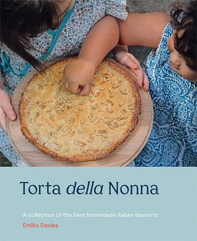 Torta della Nonna: A Collection of the Best Homemade Italian Sweets
