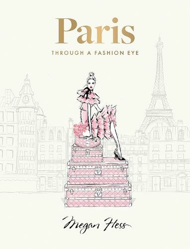 Paris: Through a Fashion Eye: Special Edition (Enlarged)