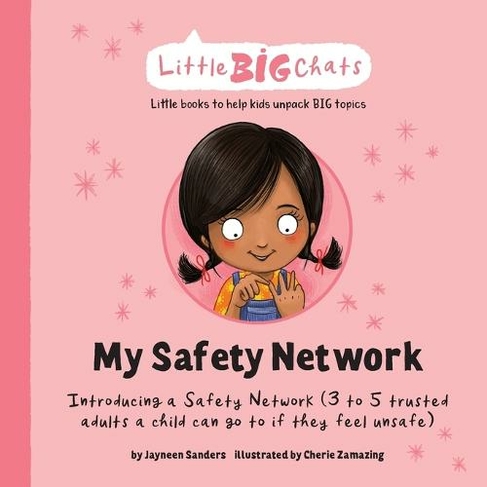 My Safety Network: Introducing a Safety Network (3 to 5 trusted adults a child can go to if they feel unsafe) (Little Big Chats)